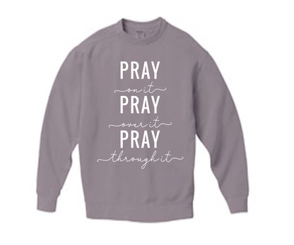 "Pray On It " Religious quote Sweatshirt