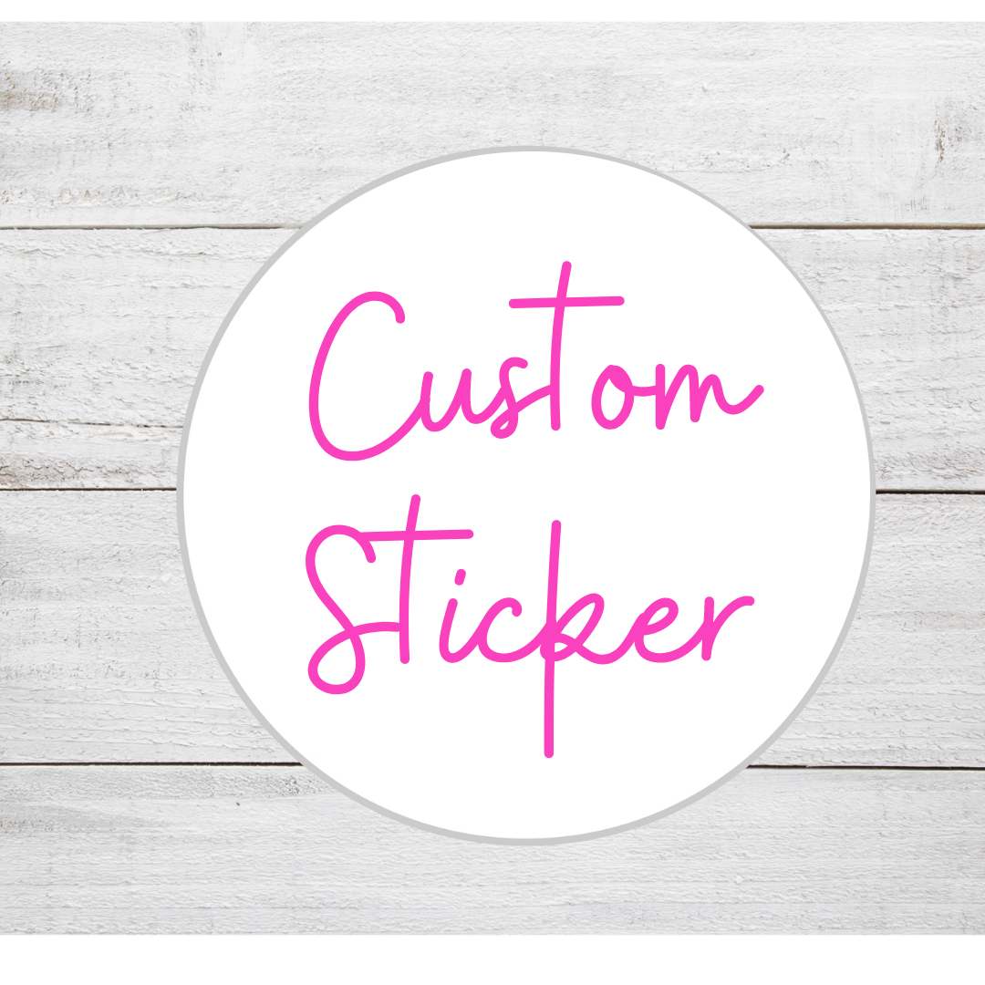 Custom Sticker.