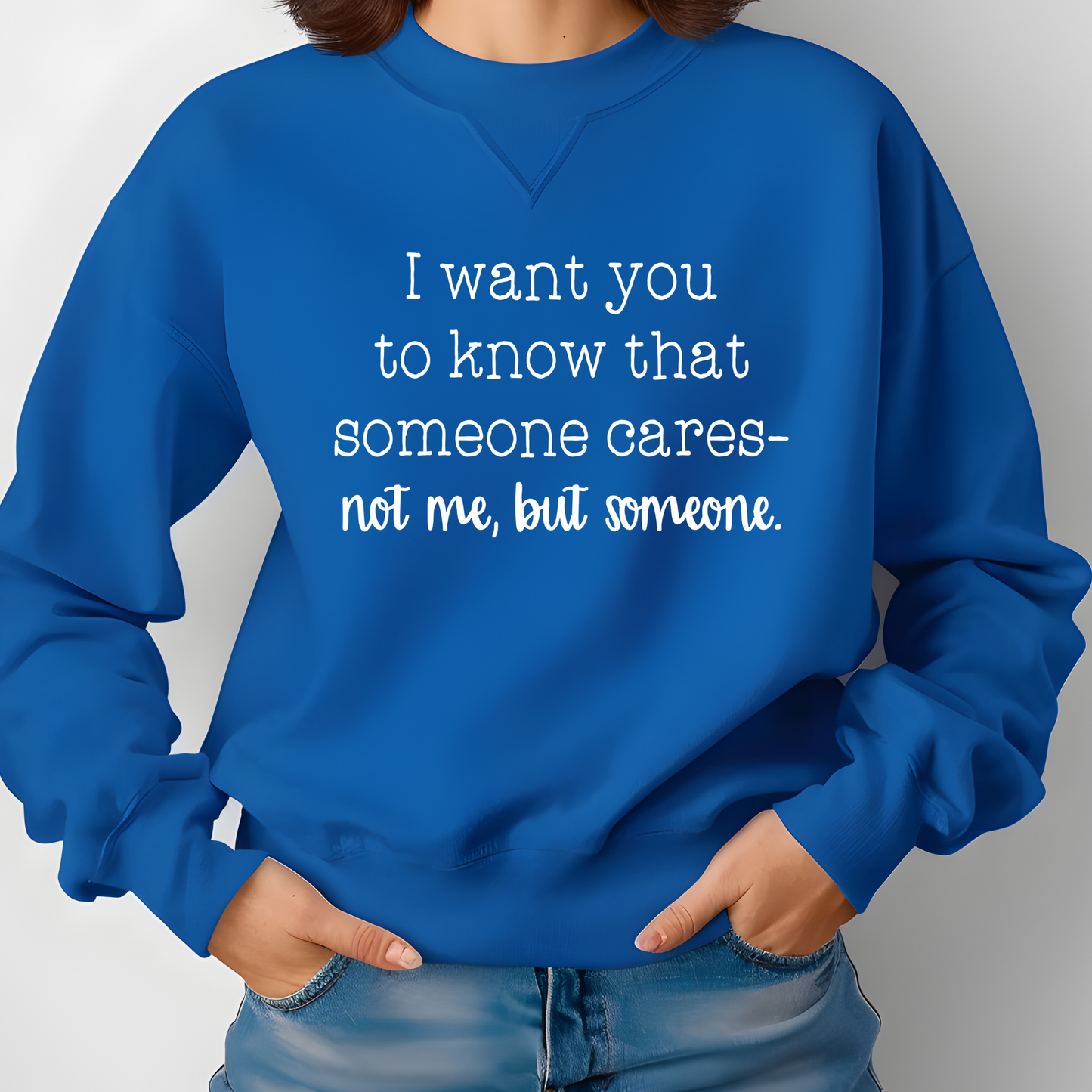 I Want You to Know Someone Cares Sweatshirt | Funny Sarcastic Crewneck | Unisex Humor Pullover