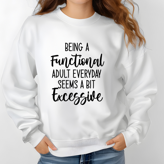 Functional Adult Sweatshirt | Funny Sarcastic Pullover | Unisex Humor Crewneck