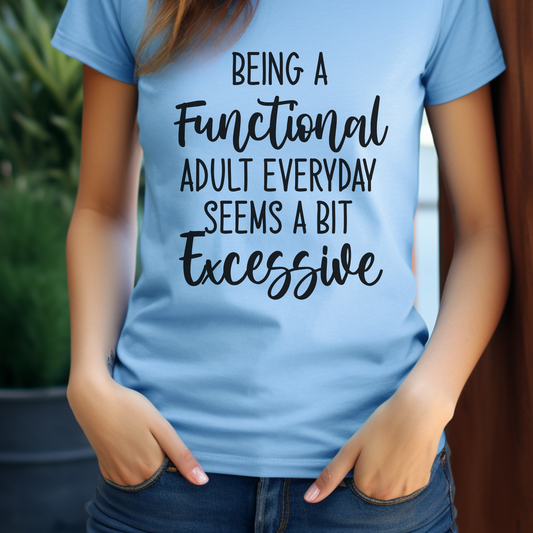 Functional Adult Funny T-Shirt | Unisex Graphic Tee