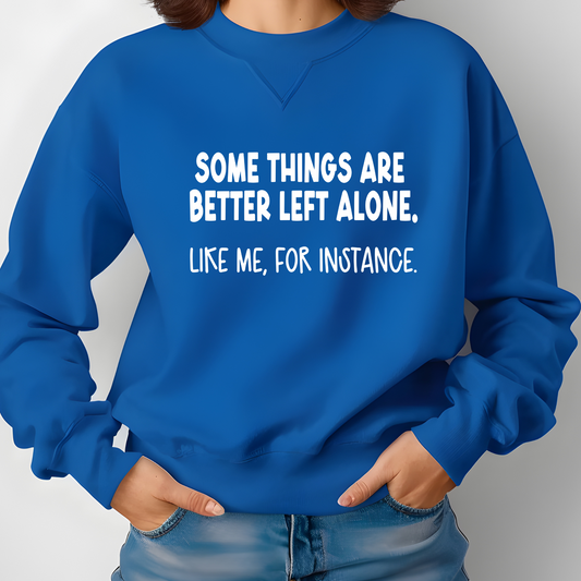 Sarcastic “Some People Are Better Left Alone” Sweatshirt | Cozy Unisex Crewneck