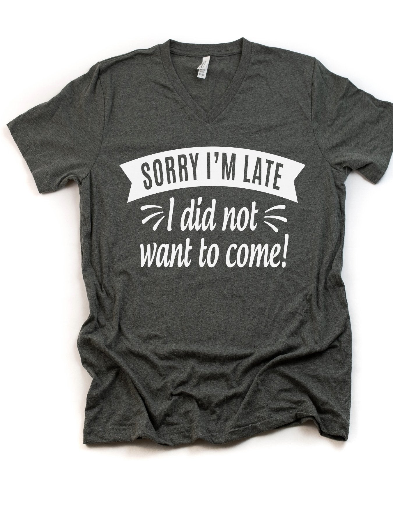 Sorry I'm Late- V-Neck T-shirt