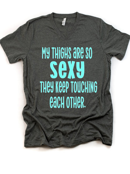 My Thighs are so Sexy- V-Neck T-shirt
