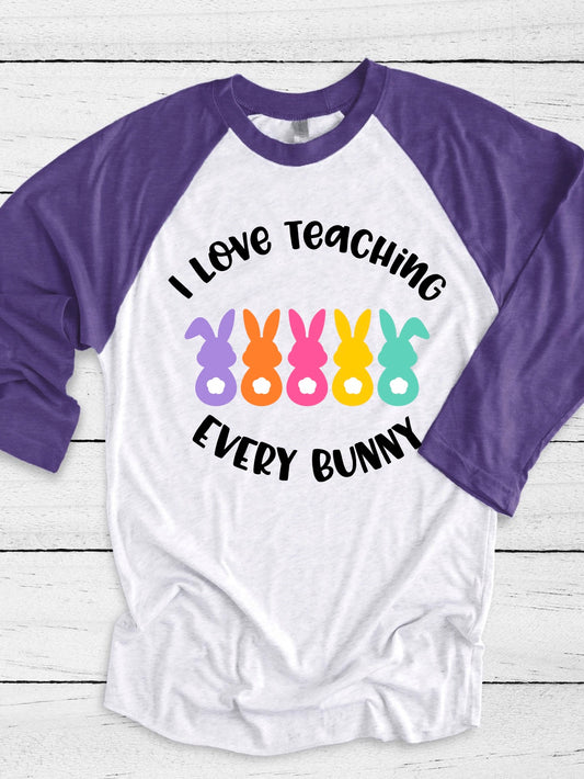 I Love Teaching Every Bunny | Teacher Easter Shirt
