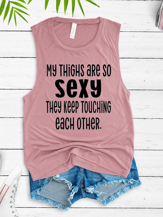 My Thighs are so Sexy Muscle Tank Top
